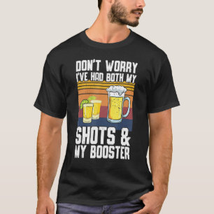 Don't Worry I've Had Both My Shots And Booster Fun T-Shirt