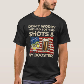 Don't Worry I've Had Both My Shots And Booster Fun T-Shirt