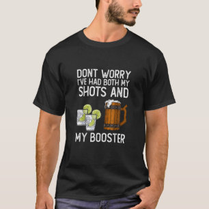 Don't Worry I've Had Both My Shots And Booster Fun T-Shirt