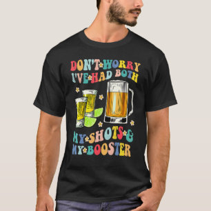 Don't Worry I've Had Both My Shots And Booster  Gr T-Shirt