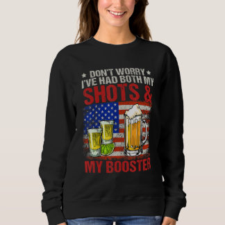 Don't Worry I've Had Both My Shots And Booster Sweatshirt