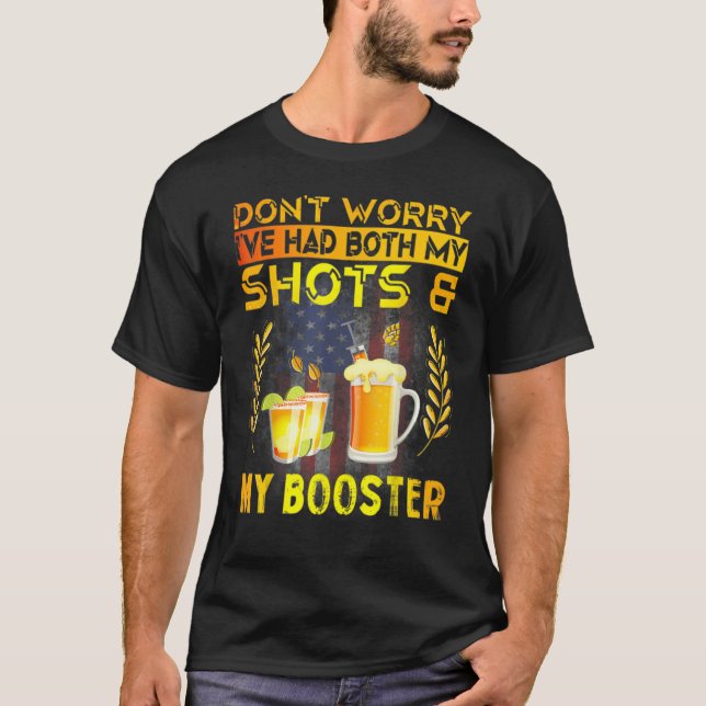 Don't Worry I've Had Both My Shots And Booster T-Shirt (Front)