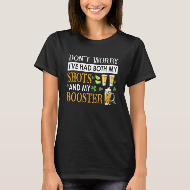 Don't Worry I've Had Both My Shots And Booster  Te T-Shirt (Front)