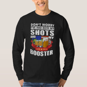 Don't Worry I've Had Both My Shots And Booster Teq T-Shirt