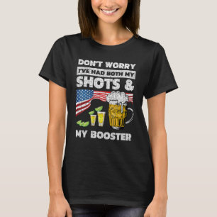 Don't worry I've had both my shots and booster va T-Shirt