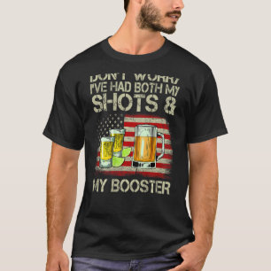 Don't Worry I've Had Both My Shots And My Booster  T-Shirt