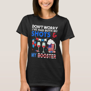 Don't Worry I've Had Both My Shots Booster 4th Of T-Shirt