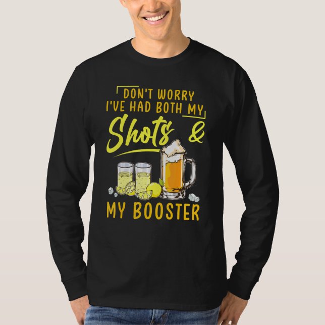 Dont Worry Ive Had Both My Shots Booster Drinking  T-Shirt (Front)