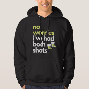 Don't Worry I've Had Both My Shots Funny Tequila  Hoodie