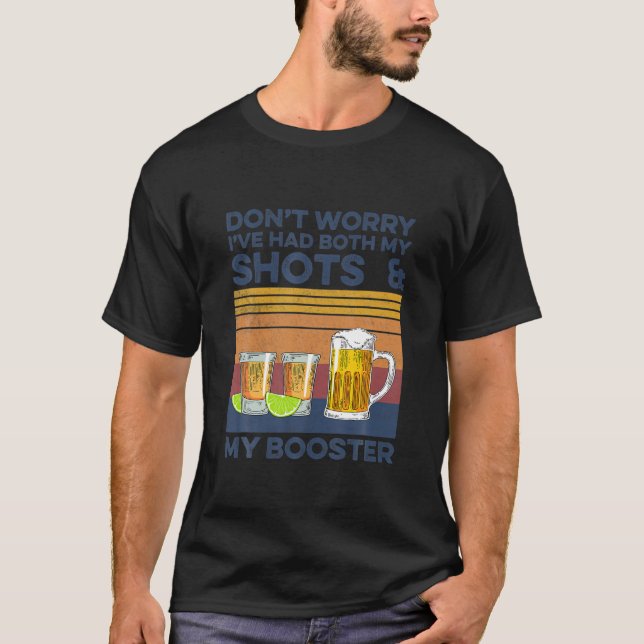 Don't Worry I've Had Both My Shots T-Shirt (Front)