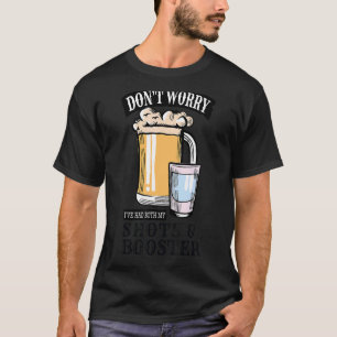 Don't Worry I've Had Both Shots And Boosters  Vacc T-Shirt