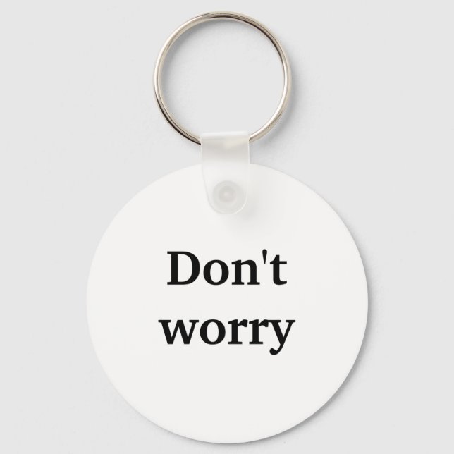 Dont Worry  Keychain (Front)