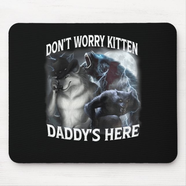 Don't Worry Kitten Daddy's Here Cool Funny Alpha W Mouse Pad (Front)