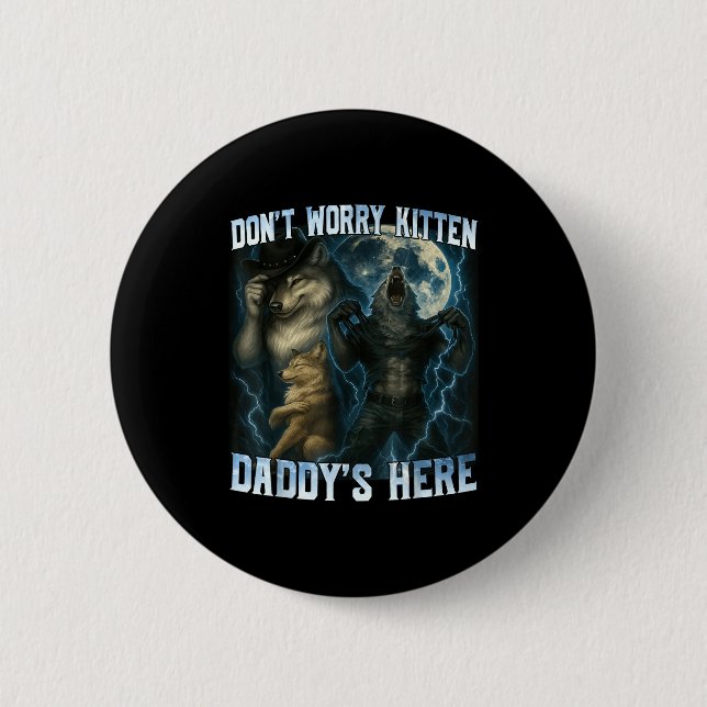 Don't Worry Kitten Daddy's Here Funny Alpha Wolves 2 Inch Round Button (Front)