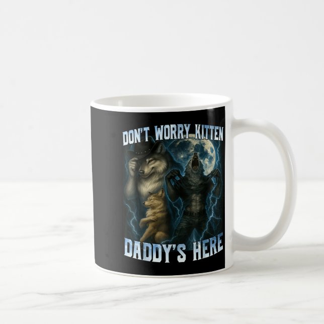 Don't Worry Kitten Daddy's Here Funny Alpha Wolves Coffee Mug (Right)