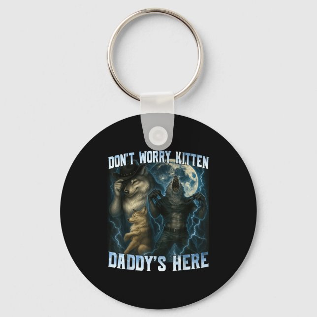 Don't Worry Kitten Daddy's Here Funny Alpha Wolves Keychain (Front)