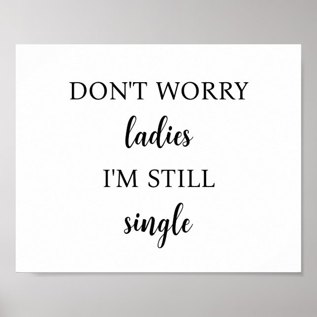 Don't worry ladies I'm still single poster wedding (Front)