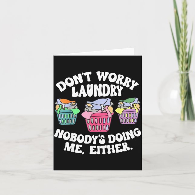 Don't Worry Laundry Nobody's Doing Me Either Funny Card (Front)