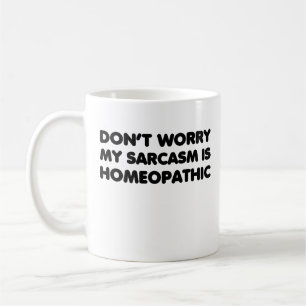 Don't Worry My Sarcasm Is Homeopathic Coffee Mug