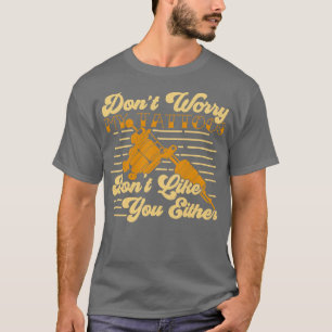 Dont Worry My Tattoos Dont Like You Either T-Shirt