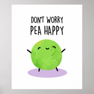 Don't Worry Pea Happy Cute Pea Pun Poster