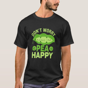 Don't Worry Pea Happy Veganism Veggie T-Shirt