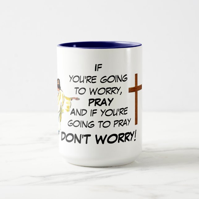 DON'T WORRY PRAY  MUG (Center)
