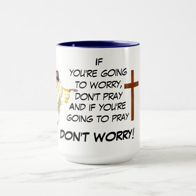  DON'T WORRY PRAY  MUG (Center)