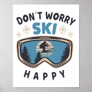 Dont Worry Ski Happy Funny Saying Gift Skiing Poster