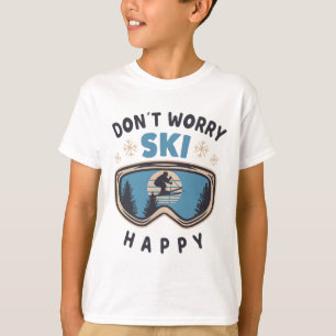 Dont Worry Ski Happy Funny Saying Gift Skiing  T-Shirt