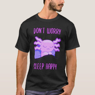 Don't Worry Sleep Happy! Pyjamas with cute axolotl T-Shirt