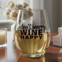 Don't Worry Wine Happy Funny Quote