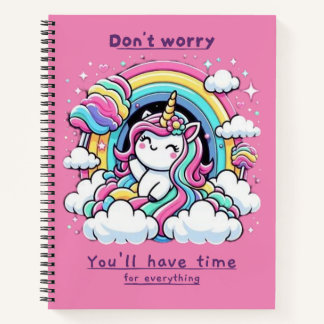 Don't Worry, You'll Have Time for Everything" Notebook