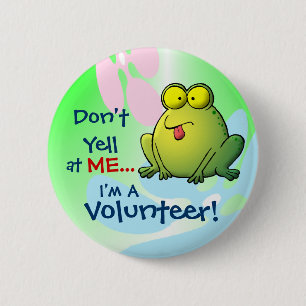Don't Yell At ME...  I'm A Volunteer! 2 Inch Round Button
