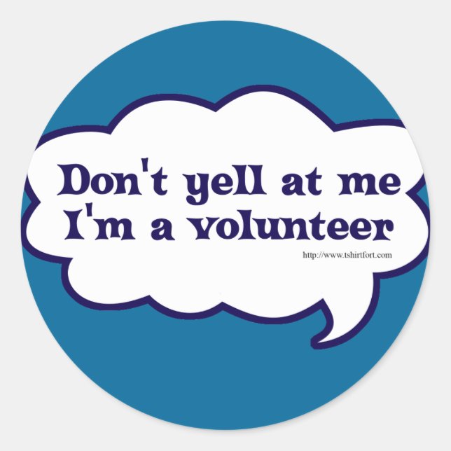 Dont yell Im a Volunteer Classic Round Sticker (Front)