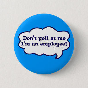 Dont yell Im an employee 2 Inch Round Button