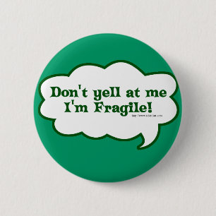 Dont Yell Im Fragile 2 Inch Round Button