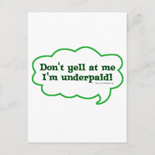 Dont Yell Im Underpaid Postcard