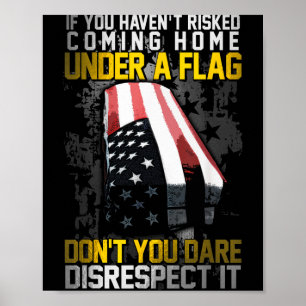 Don't You Dare Disrespect Our Flag  Poster
