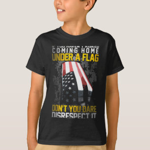 Don't You Dare Disrespect Our Flag  T-Shirt