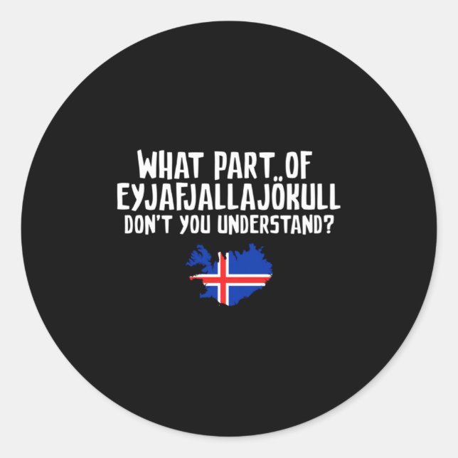 Dont You Understand Volcano Iceland  Classic Round Sticker (Front)