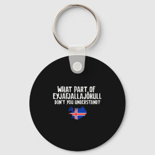 Dont You Understand Volcano Iceland  Keychain