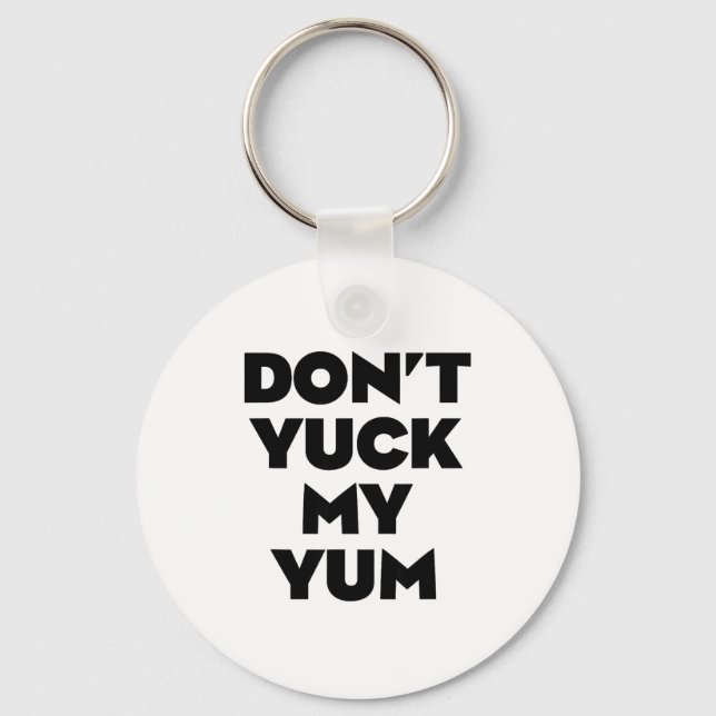 Don't Yuck My Yum  Keychain (Front)
