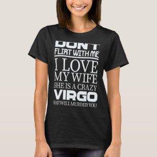 Donu2019t Flirt With Me I Love My Wife She Is A Cr T-Shirt