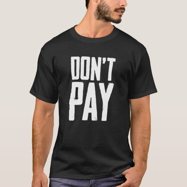 Donu2019t Pay T-Shirt (Front)