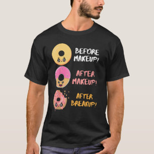 Donut Before After Makeup Breakup Sarcasm Doughnut T-Shirt