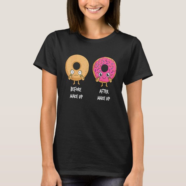 Donut Before After Makeup Sarcastic Doughnut Fast  T-Shirt (Front)
