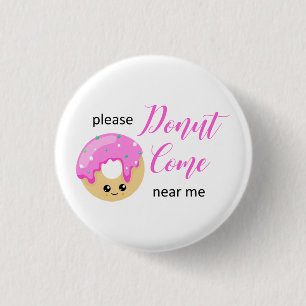 Donut Come Near Me Social Distancing Cute Funny 1 Inch Round Button