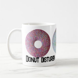 Donut disturb! coffee mug