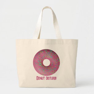 Donut Disturb!  Large Tote Bag